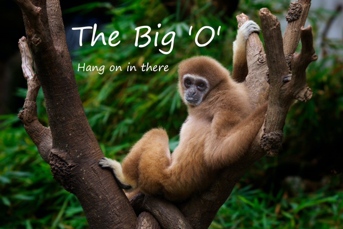 The Big ‘O’ – Hang on in there